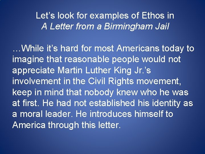 Let’s look for examples of Ethos in A Letter from a Birmingham Jail …While Let’s look for examples of Ethos in A Letter from a Birmingham Jail …While
