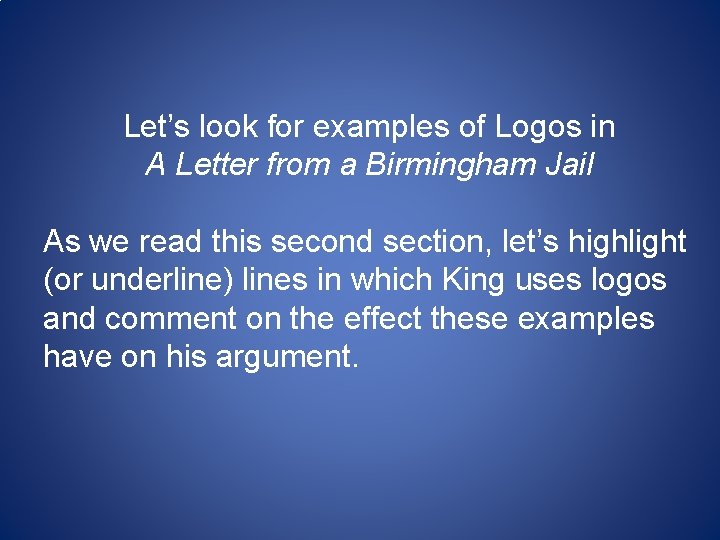 Let’s look for examples of Logos in A Letter from a Birmingham Jail As Let’s look for examples of Logos in A Letter from a Birmingham Jail As