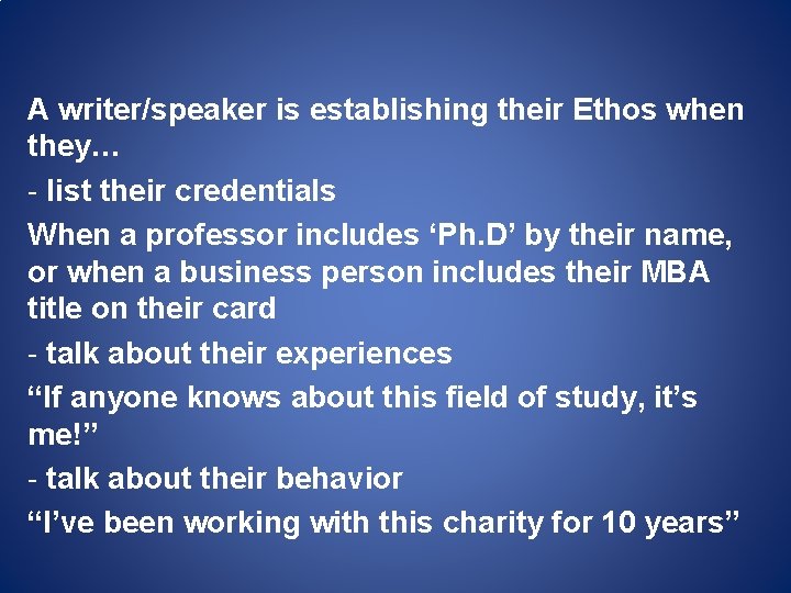A writer/speaker is establishing their Ethos when they… - list their credentials When a A writer/speaker is establishing their Ethos when they… - list their credentials When a