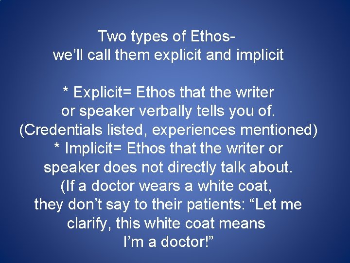 Two types of Ethoswe’ll call them explicit and implicit * Explicit= Ethos that the Two types of Ethoswe’ll call them explicit and implicit * Explicit= Ethos that the