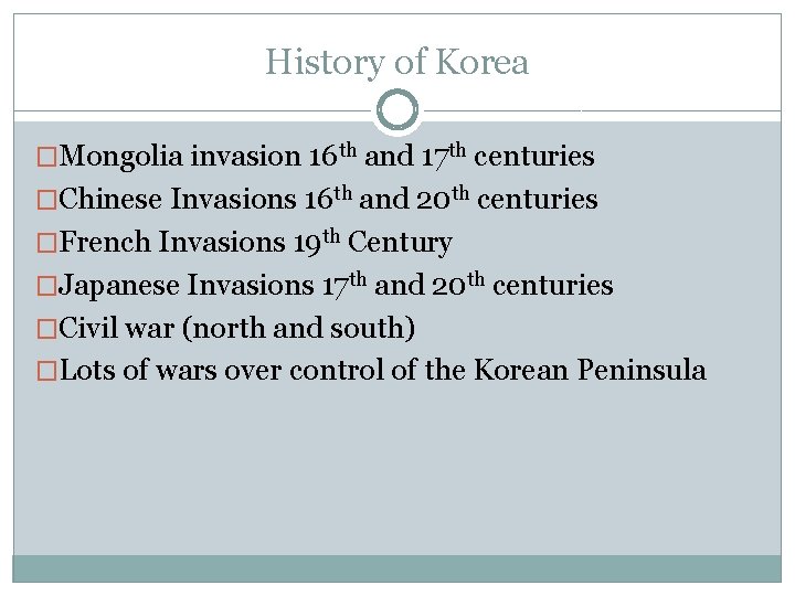 History of Korea �Mongolia invasion 16 th and 17 th centuries �Chinese Invasions 16
