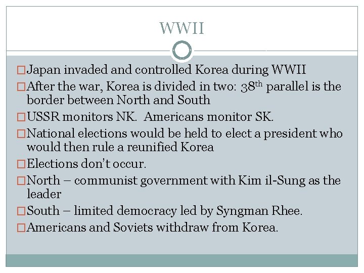 WWII �Japan invaded and controlled Korea during WWII �After the war, Korea is divided