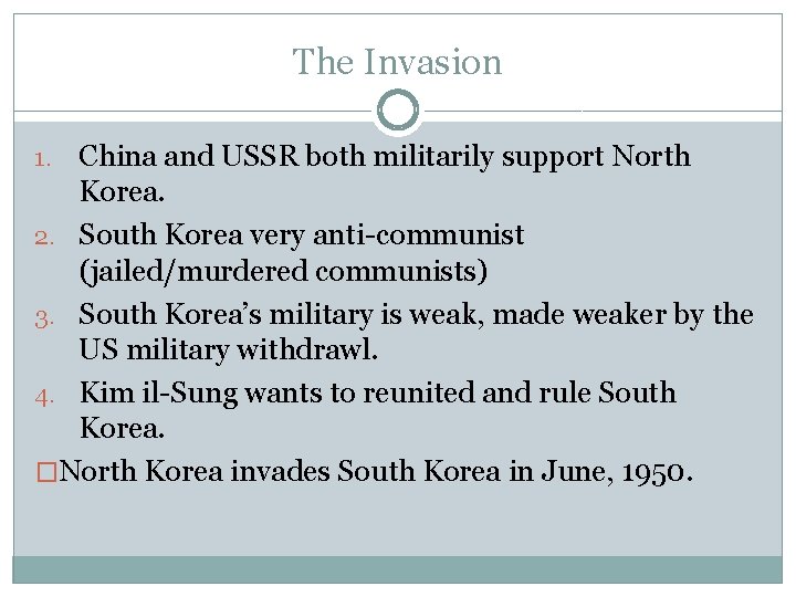 The Invasion China and USSR both militarily support North Korea. 2. South Korea very