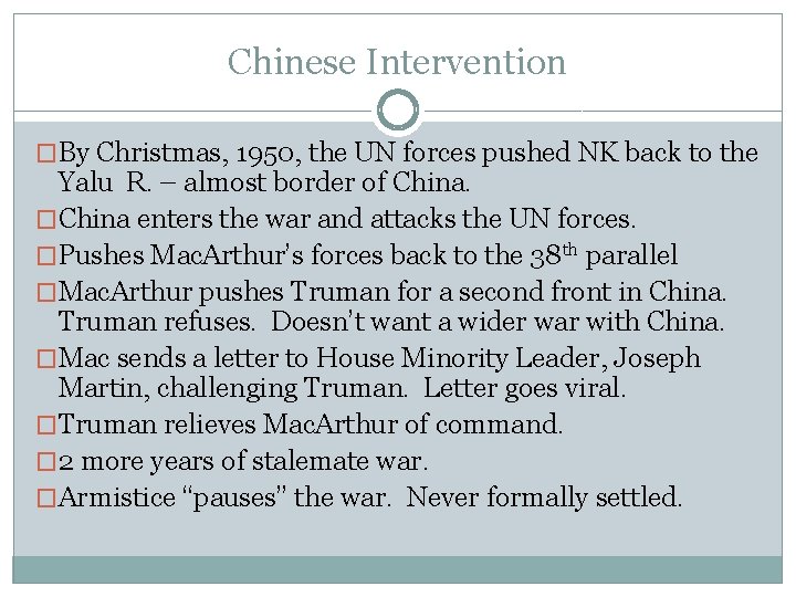 Chinese Intervention �By Christmas, 1950, the UN forces pushed NK back to the Yalu