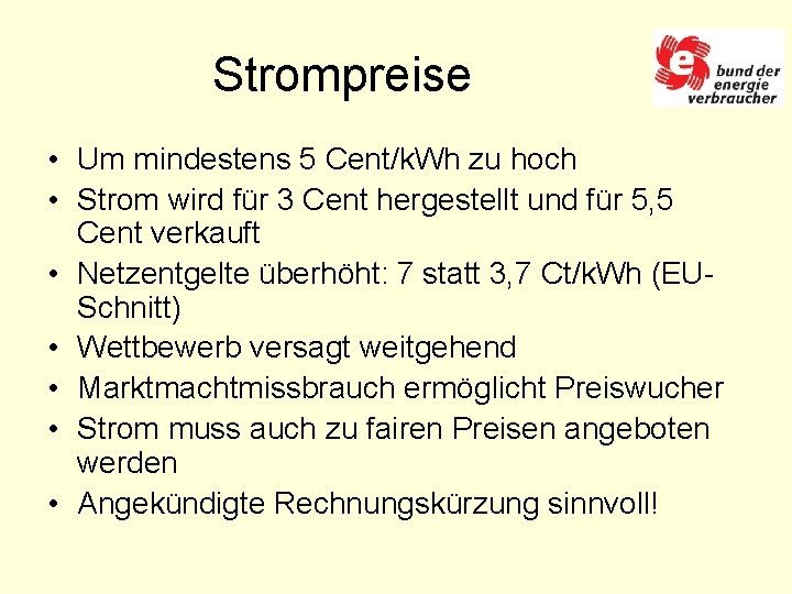 Strompreise • Um mindestens 5 Cent/k. Wh zu hoch • Strom wird für 3