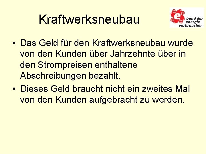 Kraftwerksneubau • Das Geld für den Kraftwerksneubau wurde von den Kunden über Jahrzehnte über