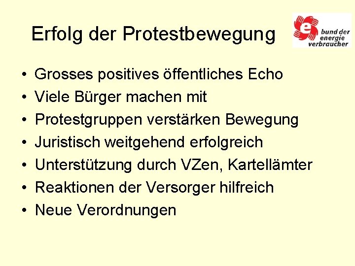 Erfolg der Protestbewegung • • Grosses positives öffentliches Echo Viele Bürger machen mit Protestgruppen