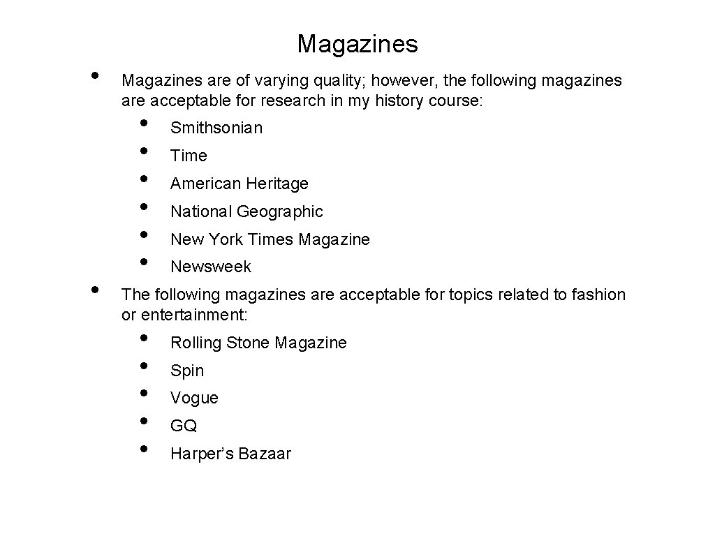 Magazines • • Magazines are of varying quality; however, the following magazines are acceptable