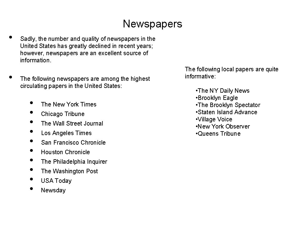 Newspapers • • Sadly, the number and quality of newspapers in the United States