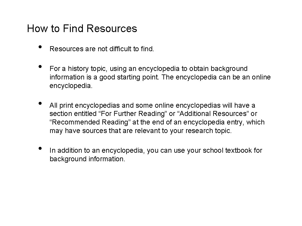 How to Find Resources • • Resources are not difficult to find. For a