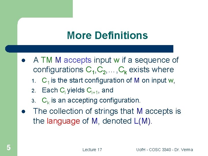 More Definitions l A TM M accepts input w if a sequence of configurations