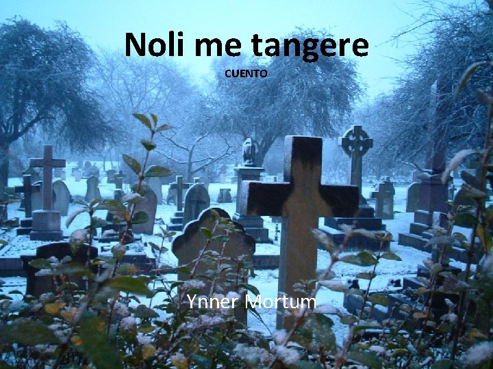 Noli me tangere CUENTO Ynner Mortum 