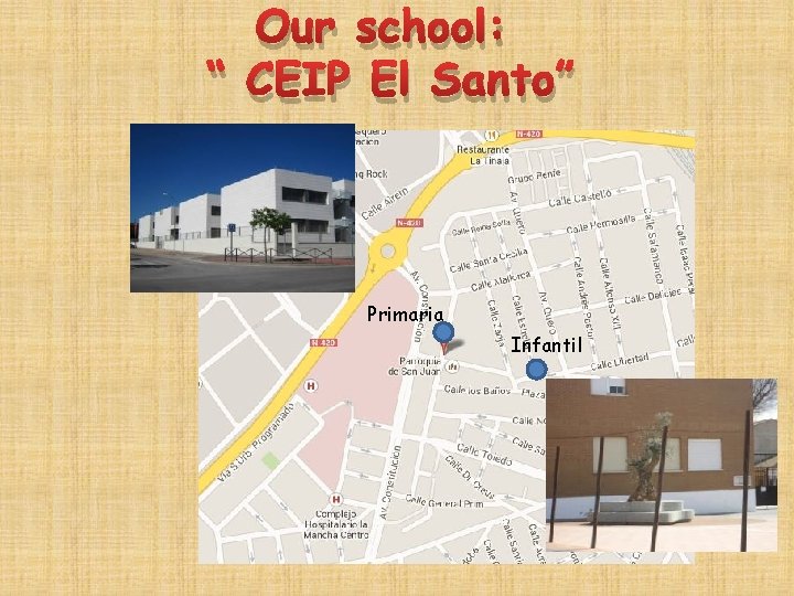 Our school: “ CEIP El Santo” Primaria Infantil 