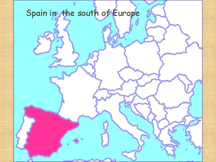 Spain in the south of Europe 