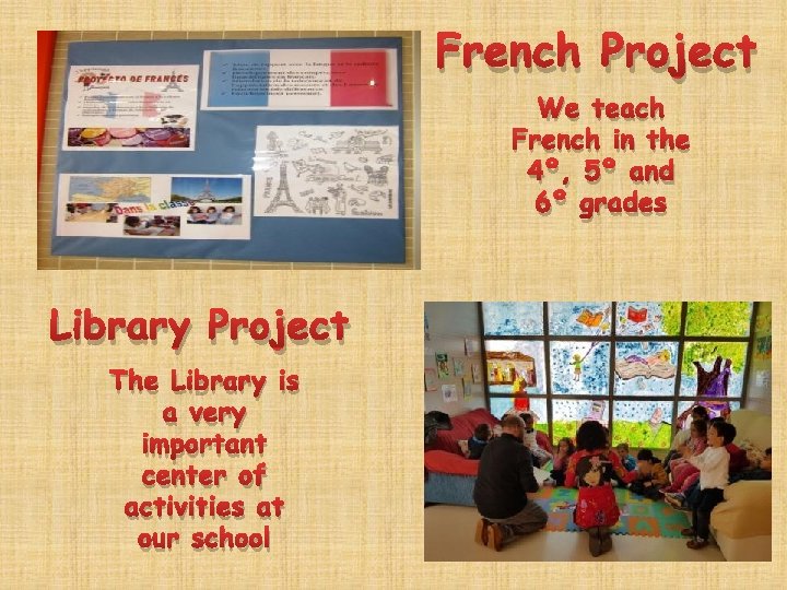 French Project We teach French in the 4º, 5º and 6º grades Library Project
