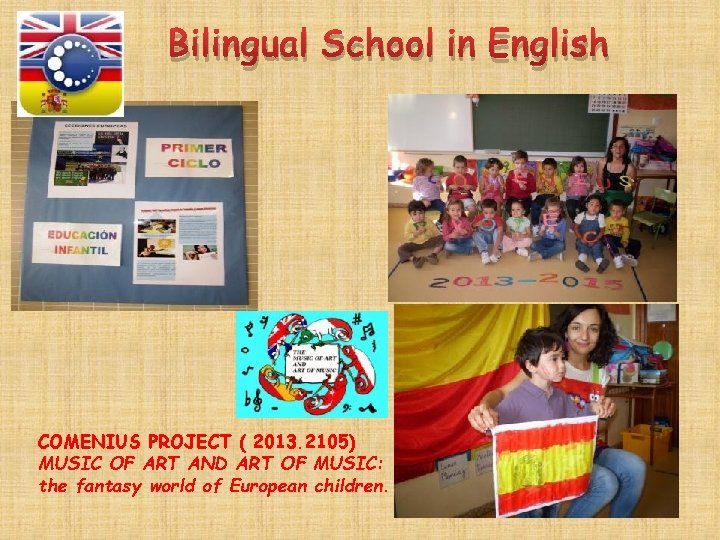 Bilingual School in English COMENIUS PROJECT ( 2013. 2105) MUSIC OF ART AND ART