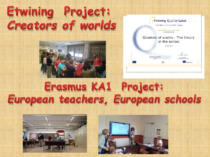 Etwining Project: Creators of worlds Erasmus KA 1 Project: European teachers, European schools 