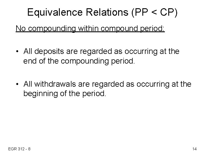 Equivalence Relations (PP < CP) No compounding within compound period: • All deposits are