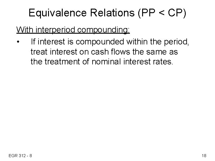 Equivalence Relations (PP < CP) With interperiod compounding: • If interest is compounded within