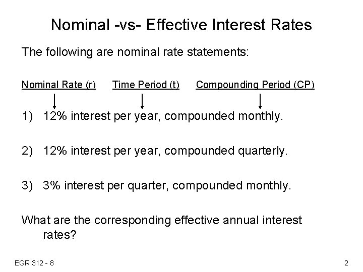 Nominal -vs- Effective Interest Rates The following are nominal rate statements: Nominal Rate (r)