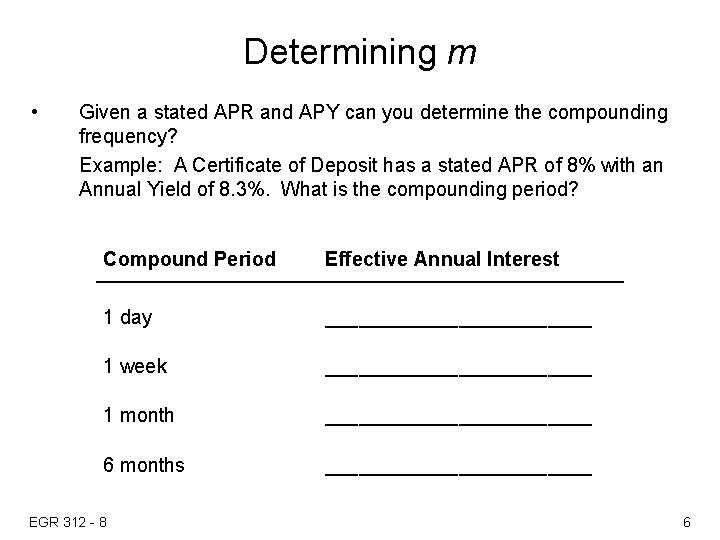 Determining m • Given a stated APR and APY can you determine the compounding