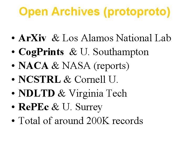 Open Archives (proto) • • Ar. Xiv & Los Alamos National Lab Cog. Prints