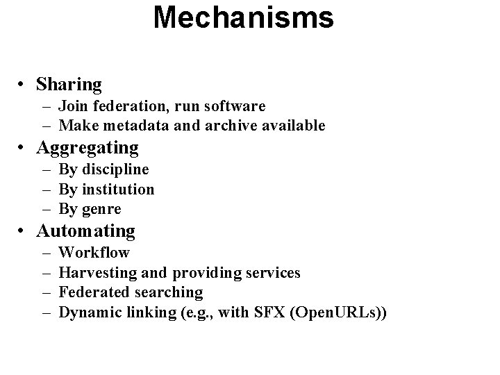 Mechanisms • Sharing – Join federation, run software – Make metadata and archive available