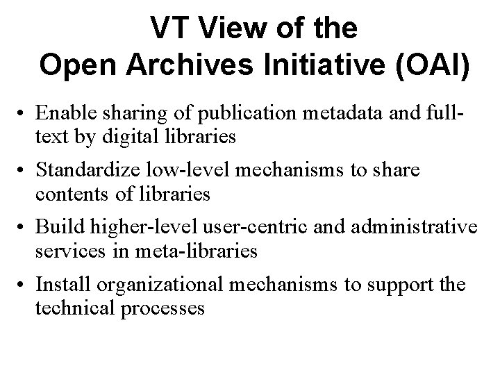 VT View of the Open Archives Initiative (OAI) • Enable sharing of publication metadata