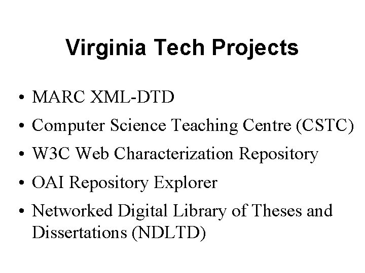 Virginia Tech Projects • MARC XML-DTD • Computer Science Teaching Centre (CSTC) • W