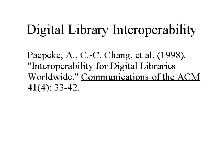 Digital Library Interoperability Paepcke, A. , C. -C. Chang, et al. (1998). "Interoperability for