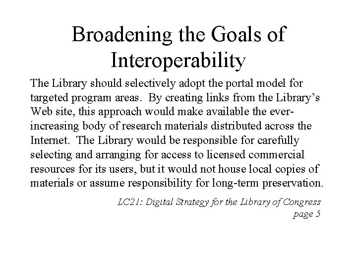 Broadening the Goals of Interoperability The Library should selectively adopt the portal model for