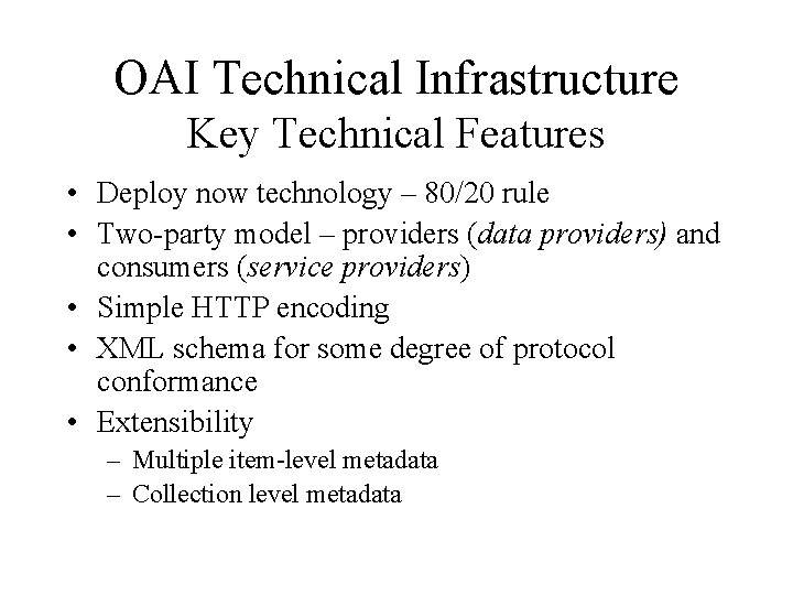 OAI Technical Infrastructure Key Technical Features • Deploy now technology – 80/20 rule •