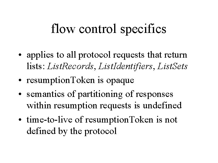 flow control specifics • applies to all protocol requests that return lists: List. Records,