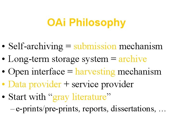 OAi Philosophy • • • Self-archiving = submission mechanism Long-term storage system = archive