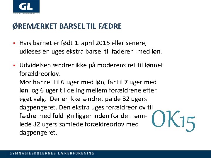 ØREMÆRKET BARSEL TIL FÆDRE § Hvis barnet er født 1. april 2015 eller senere,