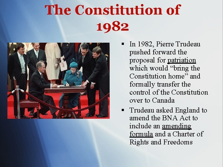 The Constitution of 1982 § In 1982, Pierre Trudeau pushed forward the proposal for