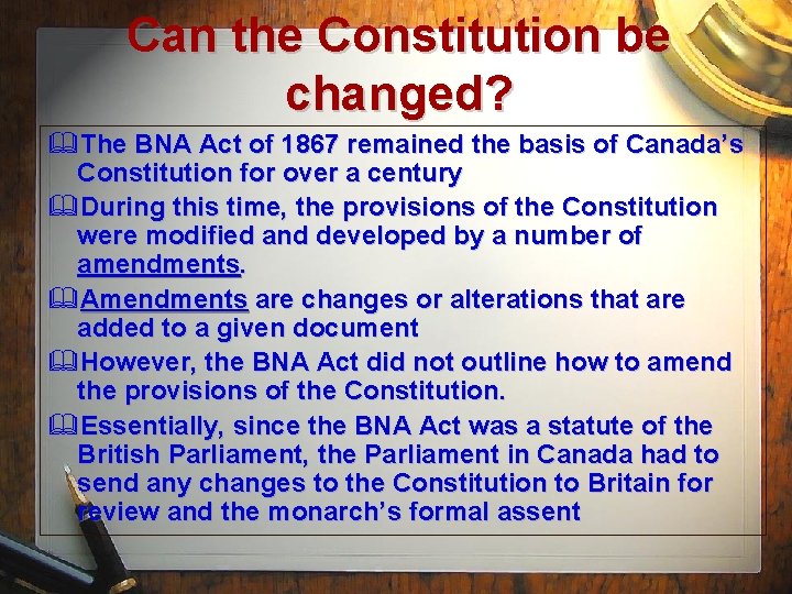 Can the Constitution be changed? &The BNA Act of 1867 remained the basis of