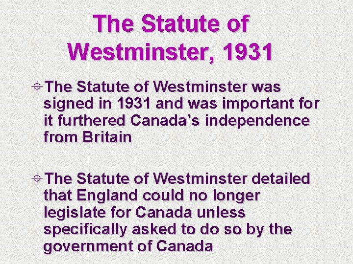 The Statute of Westminster, 1931 The Statute of Westminster was signed in 1931 and