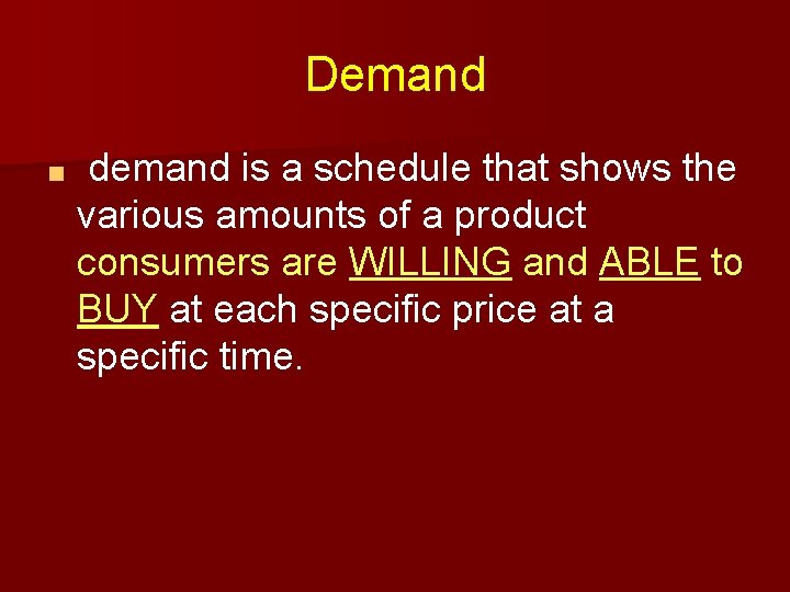 Demand ■ demand is a schedule that shows the various amounts of a product