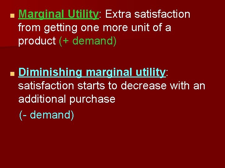 ■ Marginal Utility: Extra satisfaction from getting one more unit of a product (+