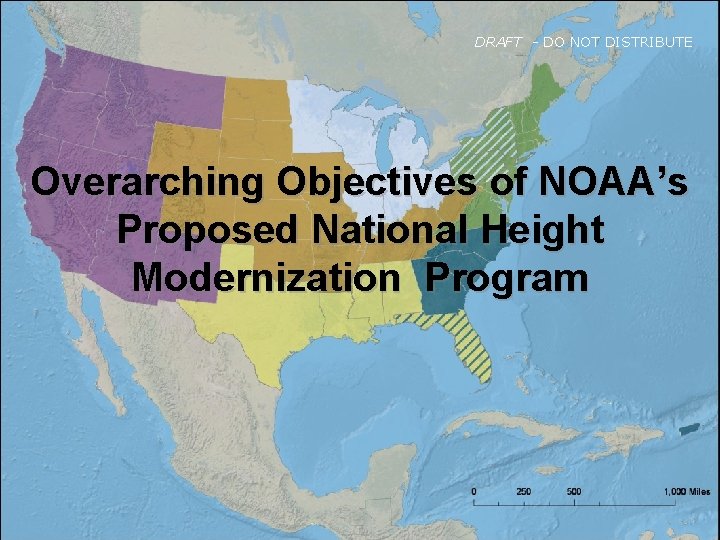 DRAFT - DO NOT DISTRIBUTE Overarching Objectives of NOAA’s Proposed National Height Modernization Program
