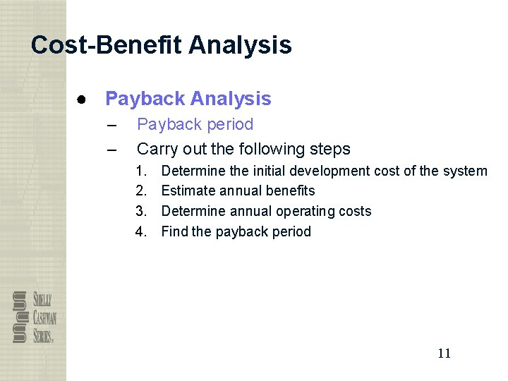Cost-Benefit Analysis ● Payback Analysis – – Payback period Carry out the following steps