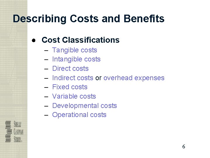 Describing Costs and Benefits ● Cost Classifications – – – – Tangible costs Intangible