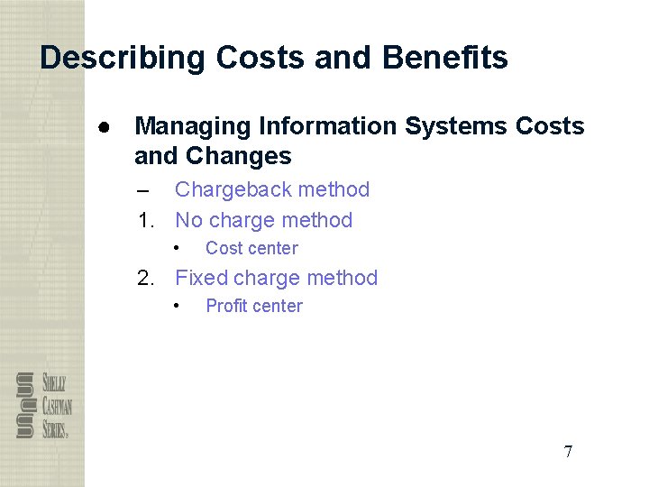 Describing Costs and Benefits ● Managing Information Systems Costs and Changes – Chargeback method