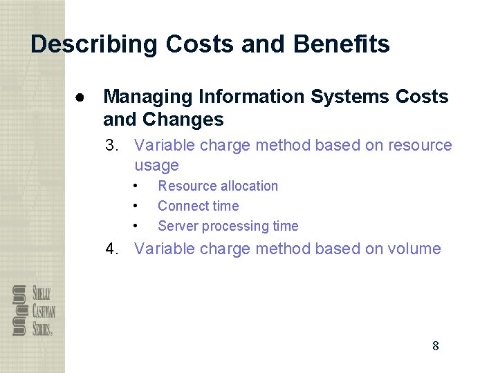 Describing Costs and Benefits ● Managing Information Systems Costs and Changes 3. Variable charge