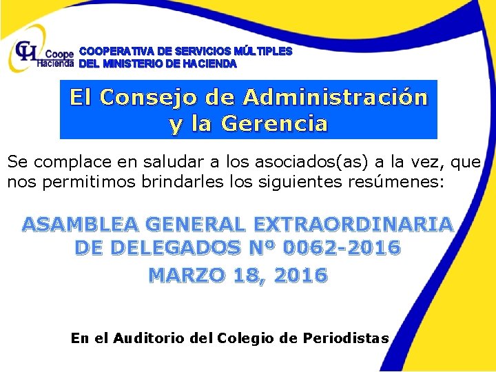 COOPERATIVA DE SERVICIOS MÚLTIPLES DEL MINISTERIO DE HACIENDA El Consejo de Administración y la