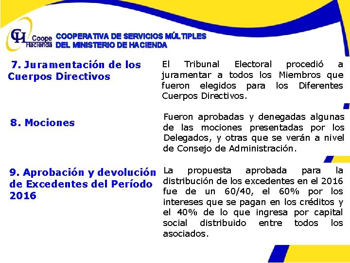 COOPERATIVA DE SERVICIOS MÚLTIPLES DEL MINISTERIO DE HACIENDA 7. Juramentación de los Cuerpos Directivos