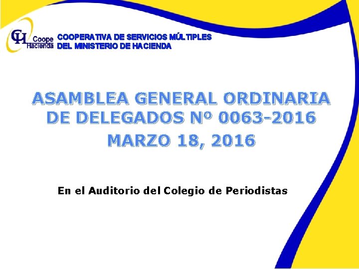 COOPERATIVA DE SERVICIOS MÚLTIPLES DEL MINISTERIO DE HACIENDA ASAMBLEA GENERAL ORDINARIA DE DELEGADOS Nº