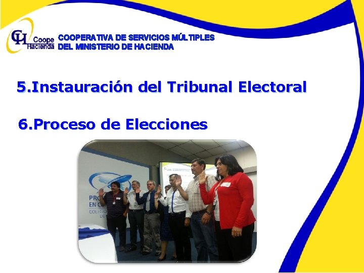 COOPERATIVA DE SERVICIOS MÚLTIPLES DEL MINISTERIO DE HACIENDA 5. Instauración del Tribunal Electoral 6.