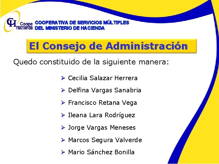 COOPERATIVA DE SERVICIOS MÚLTIPLES DEL MINISTERIO DE HACIENDA El Consejo de Administración Quedo constituido